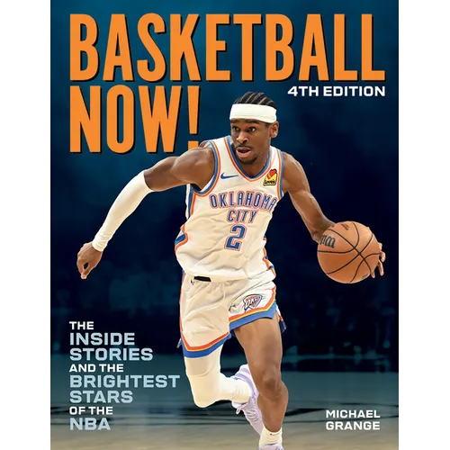 Basketball Now!: The Inside Stories and the Brightest Stars of the NBA - Paperback