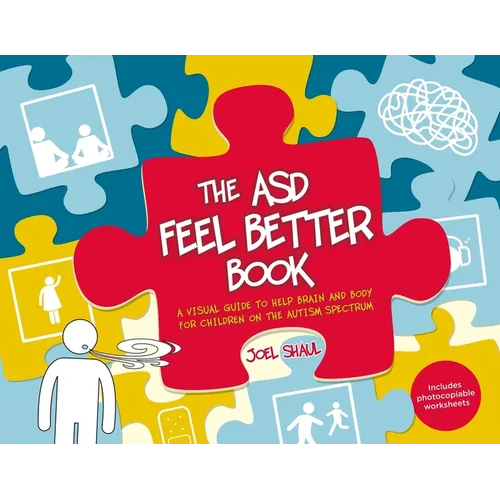 The Asd Feel Better Book: A Visual Guide to Help Brain and Body for Children on the Autism Spectrum - Paperback