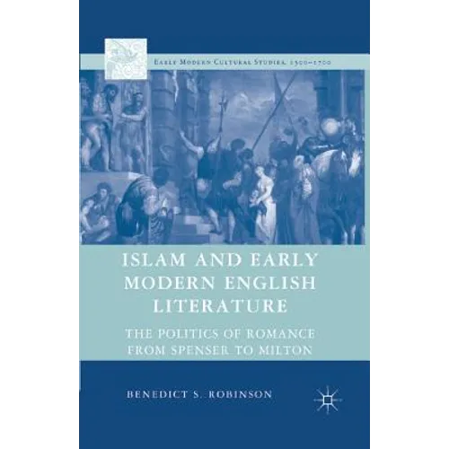 Islam and Early Modern English Literature: The Politics of Romance from Spenser to Milton - Paperback