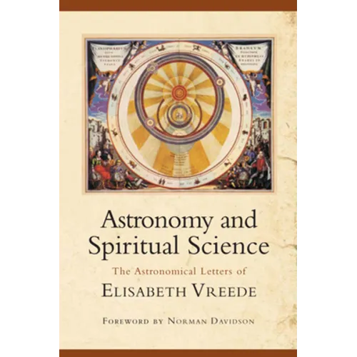 Astronomy and Spiritual Science: The Astronomical Letters of Elisabeth Vreede - Paperback