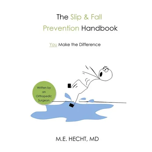 The Slip and Fall Prevention Handbook: You Make The Difference - Paperback