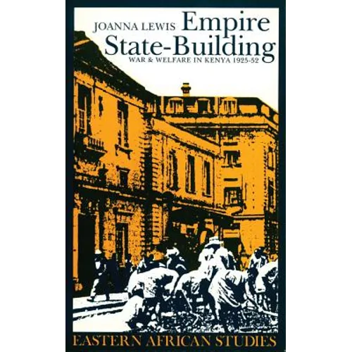 Empire State-Building: War and Welfare in Kenya, 1925-1952 - Paperback