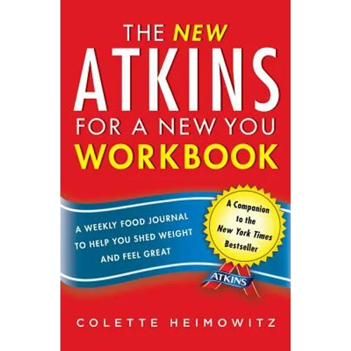 The New Atkins for a New You Workbook: A Weekly Food Journal to Help You Shed Weight and Feel Greatvolume 4 - Paperback