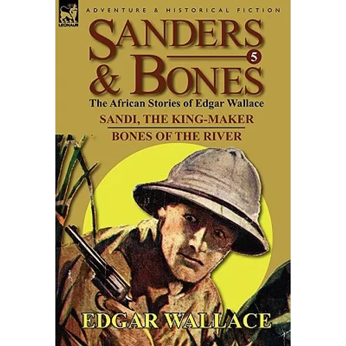 Sanders & Bones-The African Adventures: 5-Sandi, the King-Maker & Bones of the River - Hardcover