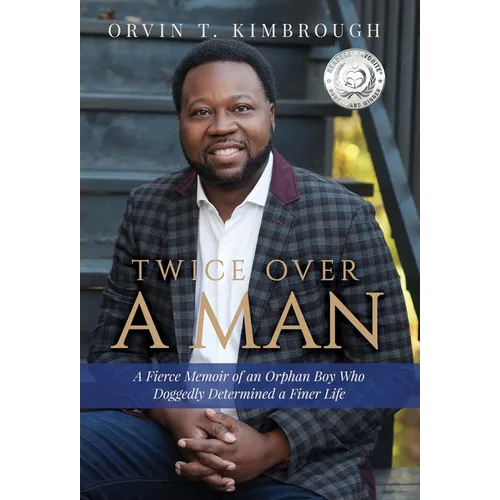 Twice Over a Man: A Fierce Memoir of an Orphan Boy Who Doggedly Determined a Finer Life - Hardcover