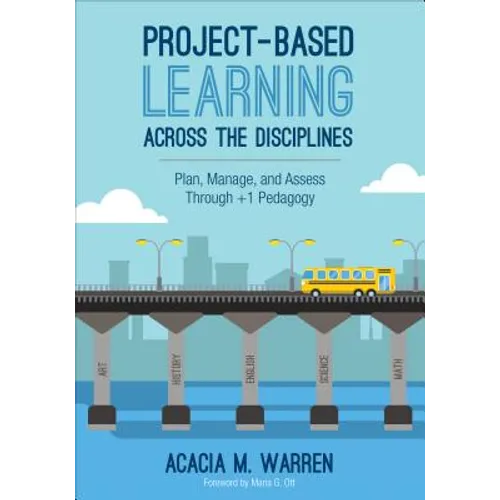 Project-Based Learning Across the Disciplines: Plan, Manage, and Assess Through +1 Pedagogy - Paperback