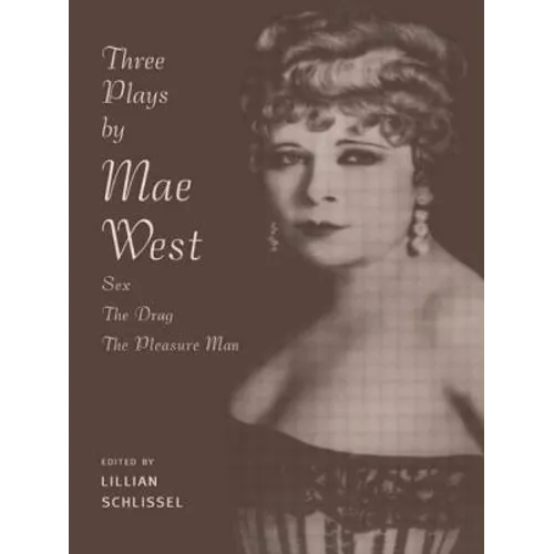 Three Plays by Mae West: Sex, the Drag and Pleasure Man - Paperback