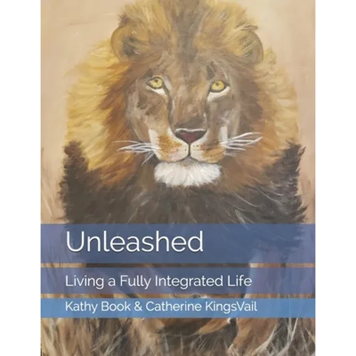 Unleashed: Living a Fully Integrated Life - Paperback