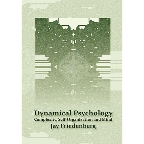 Dynamical Psychology: Complexity, Self-Organization and Mind - Hardcover