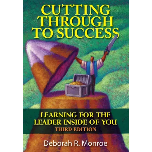 Cutting Through To Success: Learning For The Leader Inside Of You! - Paperback