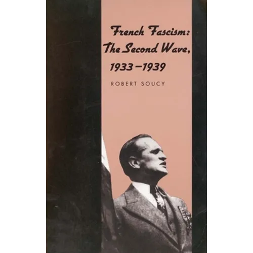 French Fascism: The Second Wave, 1933-1939 - Paperback