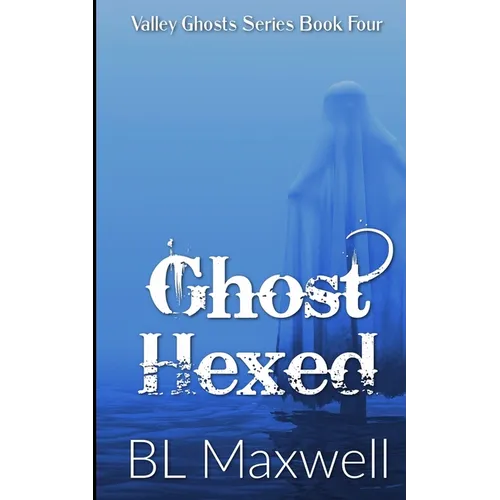 Ghost Hexed: Valley Ghosts Series - Paperback