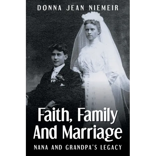 Faith, Family and Marriage: Nana and Grandpa's Legacy - Paperback