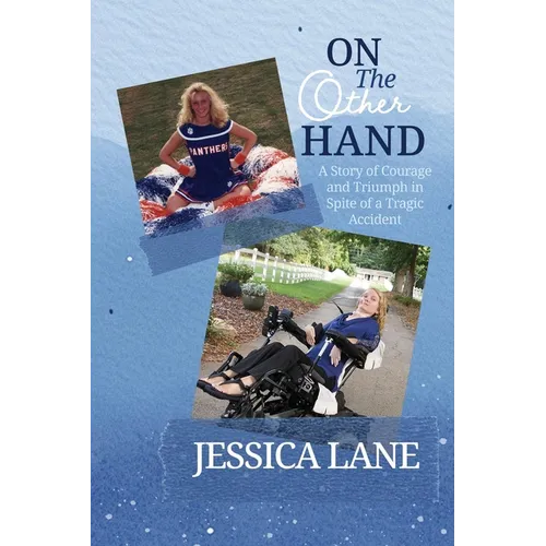 On the Other Hand: A Story of Courage and Triumph in Spite of a Tragic Accident - Paperback