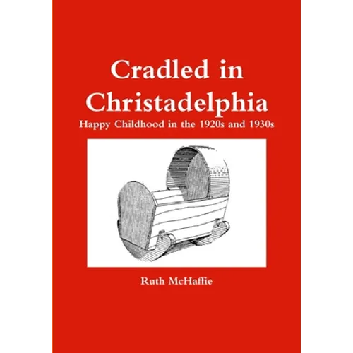 Cradled in Christadelphia - Paperback