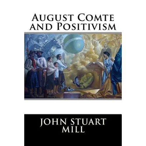 August Comte and Positivism - Paperback