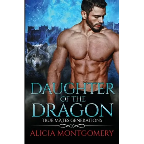 Daughter of the Dragon: True Mates Generations Book 6 - Paperback