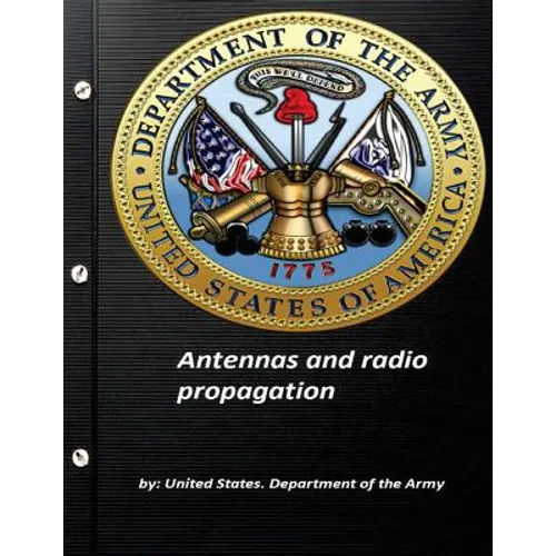 Antennas and radio propagation by United States. Department of the Army - Paperback