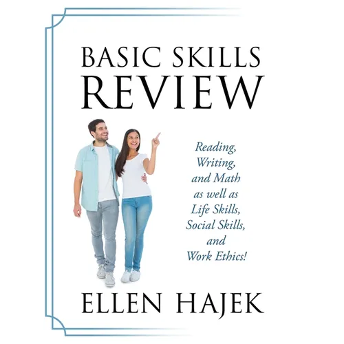 Basic Skills Review: Reading, Writing, and Math as well as Life Skills, Social Skills, and Work Ethics! - Paperback