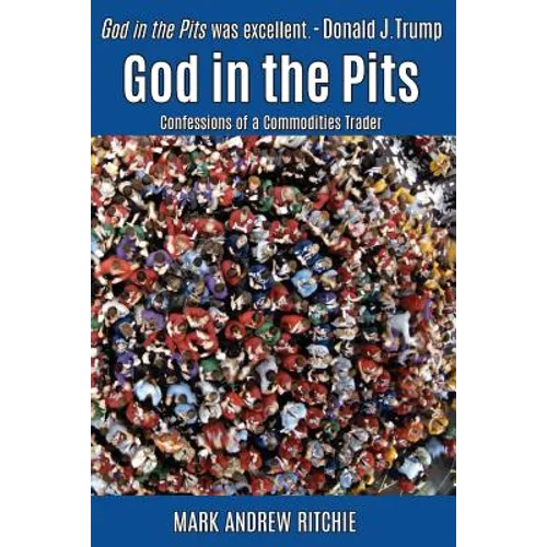 God in the Pits: Confessions of a Commodities Trader - Paperback