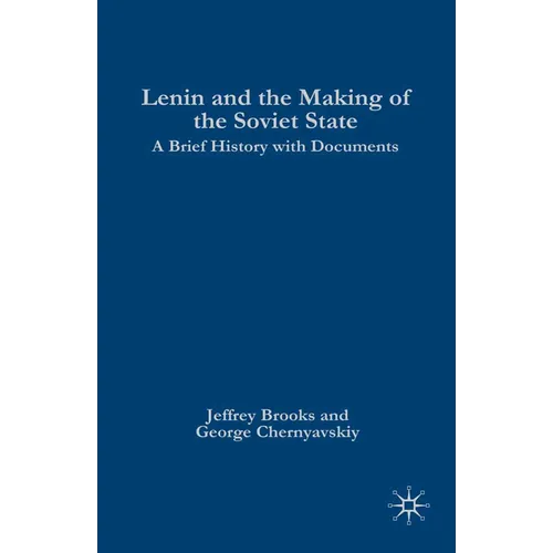 Lenin and the Making of the Soviet State: A Brief History with Documents - Paperback