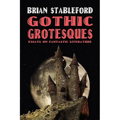 Gothic Grotesques: Essays on Fantastic Literature - Paperback