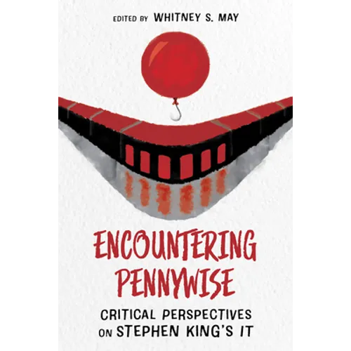 Encountering Pennywise: Critical Perspectives on Stephen King's It - Paperback