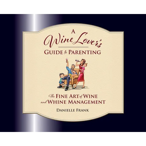A Wine Lovers Guide to Parenting - Hardcover