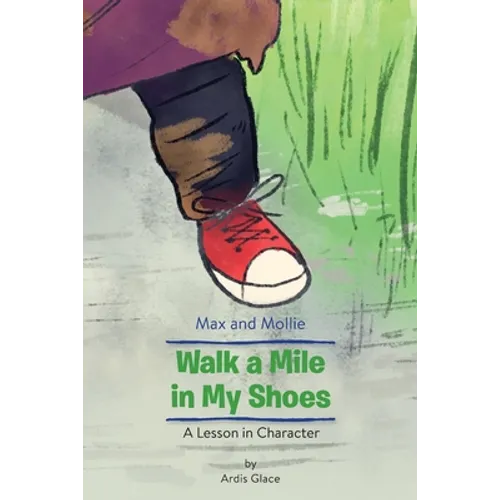 Max and Mollie Walk a Mile in My Shoes: A Lesson in Character - Paperback
