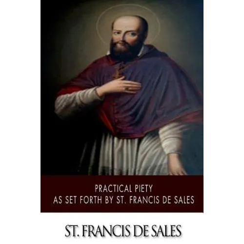 Practical Piety as Set Forth by St. Francis de Sales - Paperback
