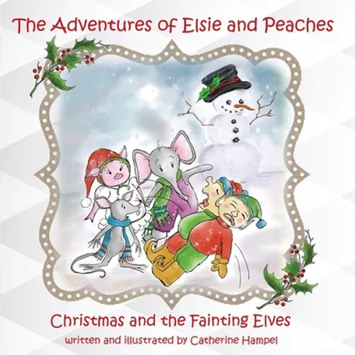 The Adventures of Elsie and Peaches: Christmas and the Fainting Elves - Paperback
