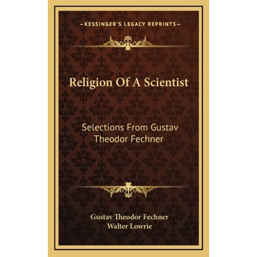 Religion of a Scientist: Selections from Gustav Theodor Fechner - Hardcover