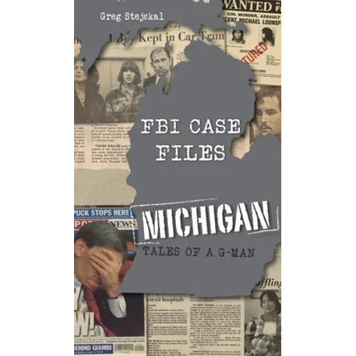 FBI Case Files Michigan: Tales of a G-Man - Hardcover