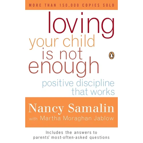 Loving Your Child Is Not Enough: Positive Discipline That Works - Paperback