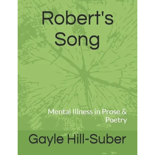 Robert's Song: Mental Illness in Prose & Poetry - Paperback