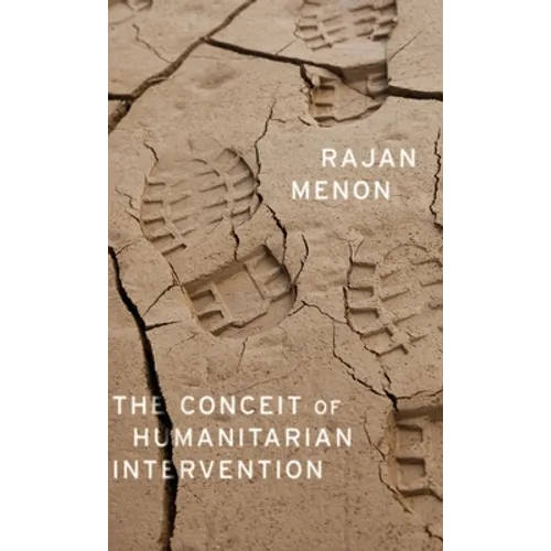 The Conceit of Humanitarian Intervention - Hardcover