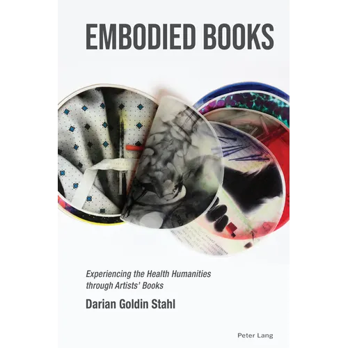Embodied Books: Experiencing the Health Humanities through Artists' Books - Hardcover