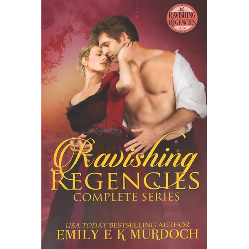 Ravishing Regencies: The Complete Series: A Steamy Regency Romance Collection - Paperback
