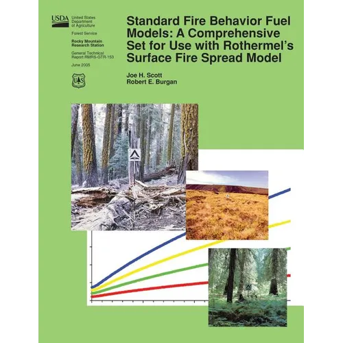 Standard Fire Behavior Fuel Models: A Comprehensive Set for Use with Rothermel's Surface Fire Spread Model - Paperback