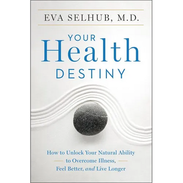 Your Health Destiny: How to Unlock Your Natural Ability to Overcome Illness, Feel Better, and Live Longer - Paperback