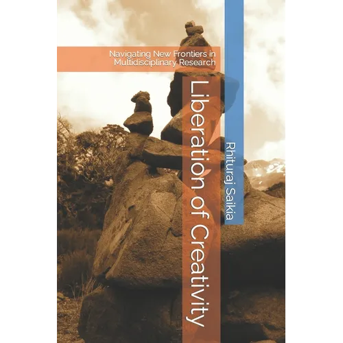 Liberation of Creativity: Navigating New Frontiers in Multidisciplinary Research - Paperback