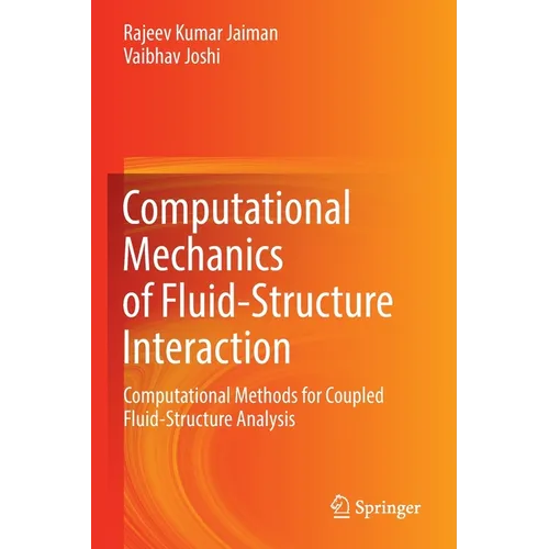Computational Mechanics of Fluid-Structure Interaction: Computational Methods for Coupled Fluid-Structure Analysis - Paperback