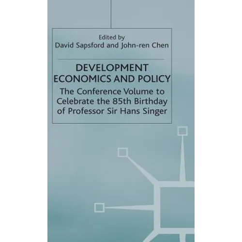 Development Economics and Policy: The Conference Volume to Celebrate the 85th Birthday of Professor Sir Hans Singer - Hardcover