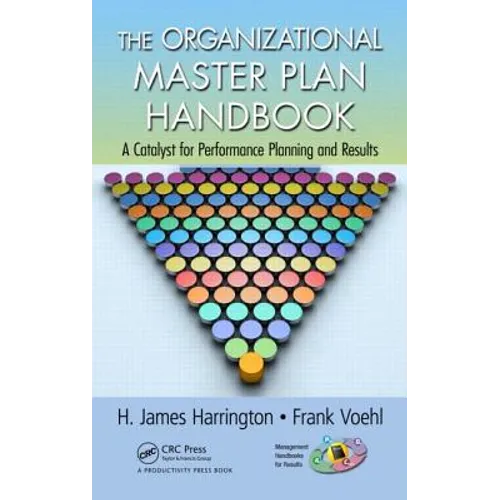 The Organizational Master Plan Handbook: A Catalyst for Performance Planning and Results - Hardcover