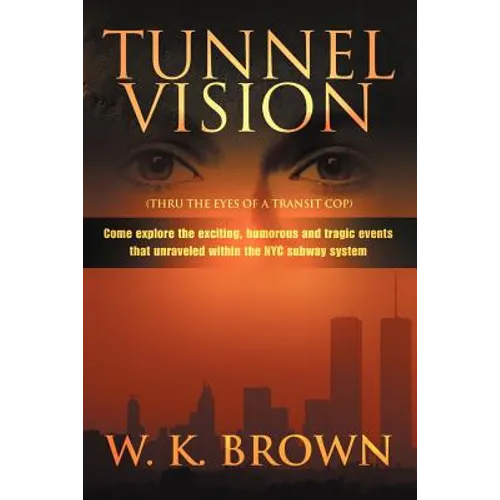 Tunnel Vision: (Thru the Eyes of a Transit Cop) - Paperback
