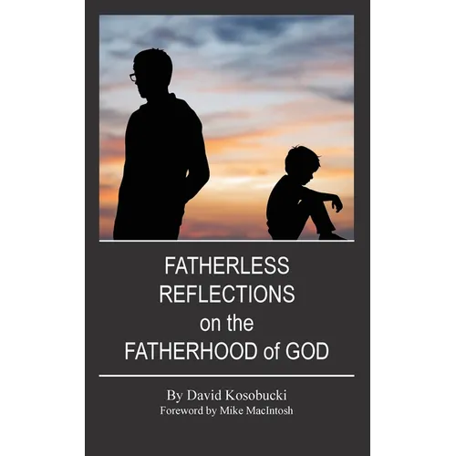 Fatherless Reflections on the Fatherhood of God - Paperback
