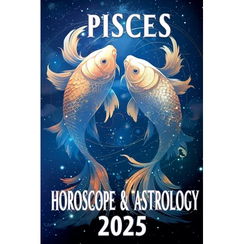 Pisces Horoscope & Astrology 2025 - Paperback