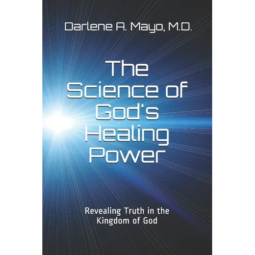 The Science of God's Healing Power: Revealing Truth in the Kingdom of God - Paperback