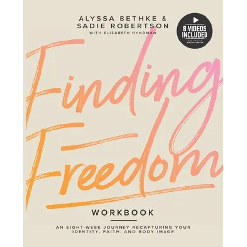 Finding Freedom: An 8 Week Journey Recapturing Your Identity, Faith and Body Image - Paperback