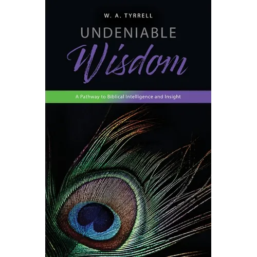 Undeniable Wisdom - Paperback
